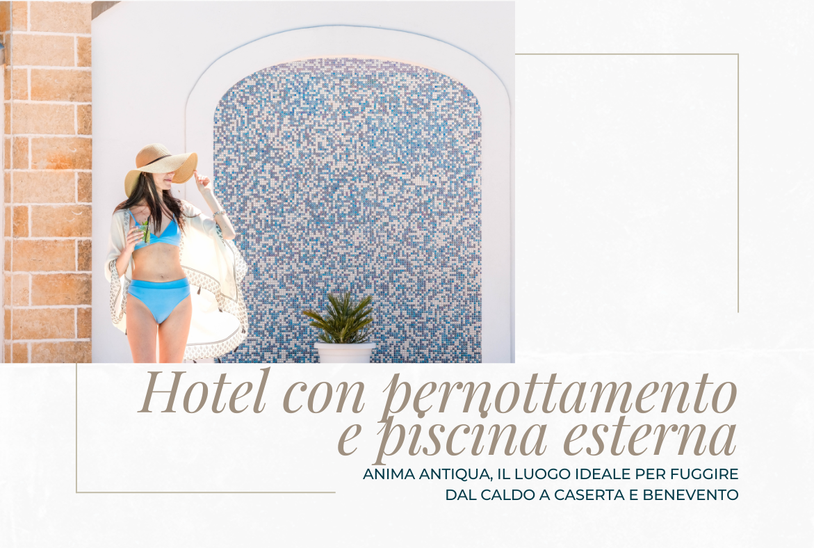 Hotel con pernottamento e piscina esterna: il luogo ideale per fuggire dal caldo a Caserta e Benevento