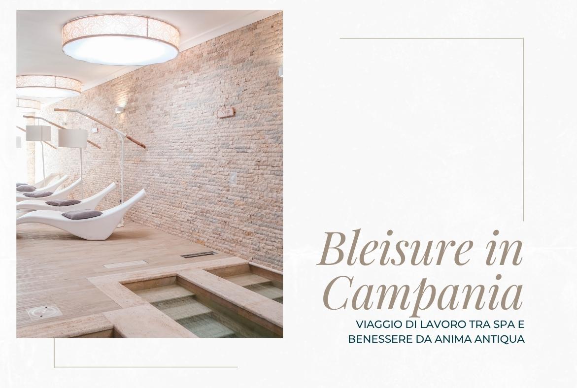 Bleisure in Campania viaggio di lavoro, spa e relax